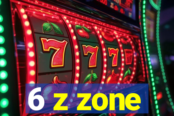 6 z zone